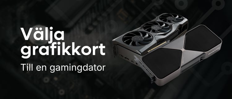 Välja grafikkort till en gamingdator
