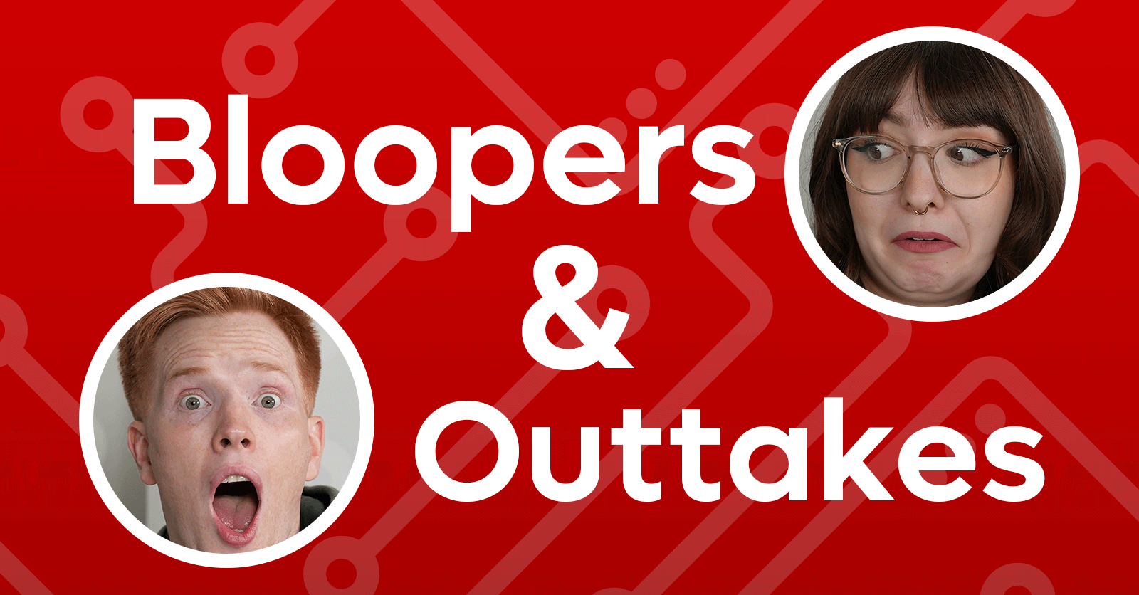 Bloopers & Outtakes