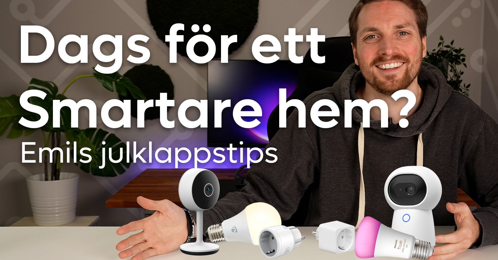 Bygg ut ditt smarta hem - Julklappstips